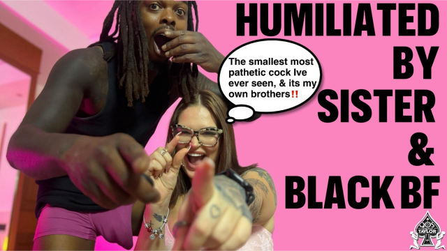 Humiliated by Sis and Black Boyfriend